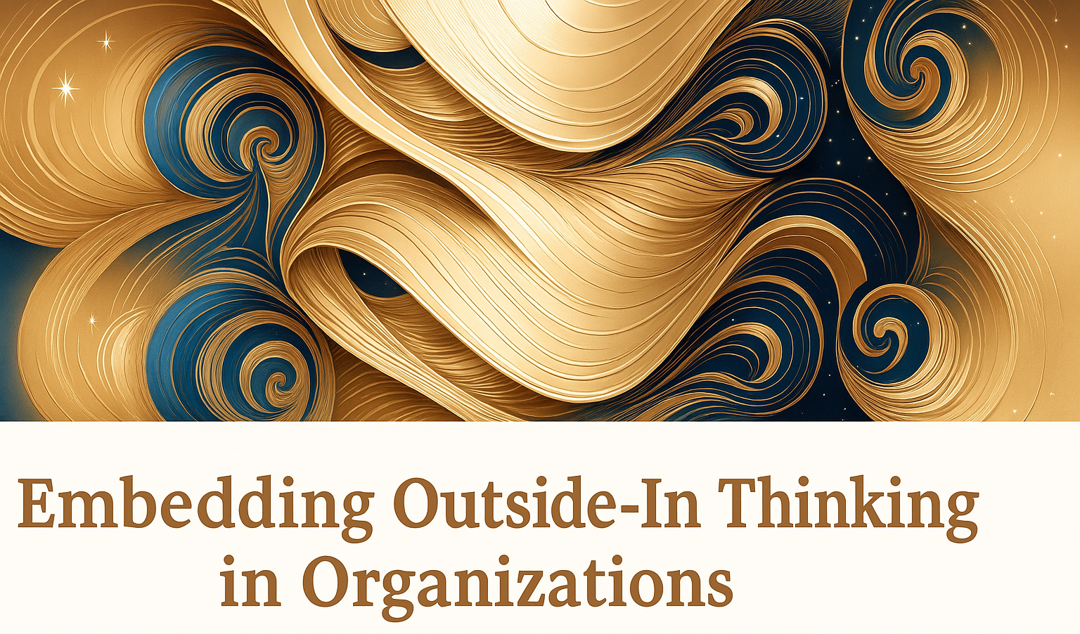 Embedding Outside-In Thinking (and Practice) in Organizations