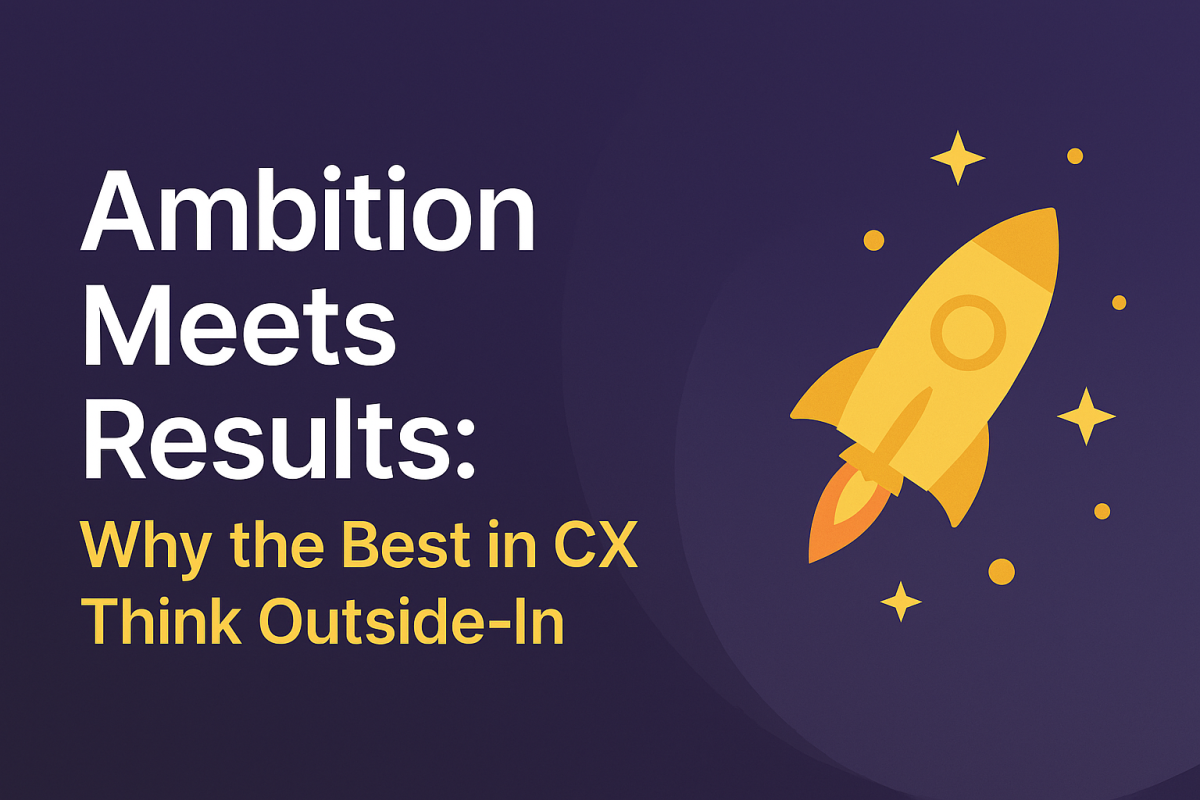 Ambition Meets Results: Why the Best in CX Think Outside-In